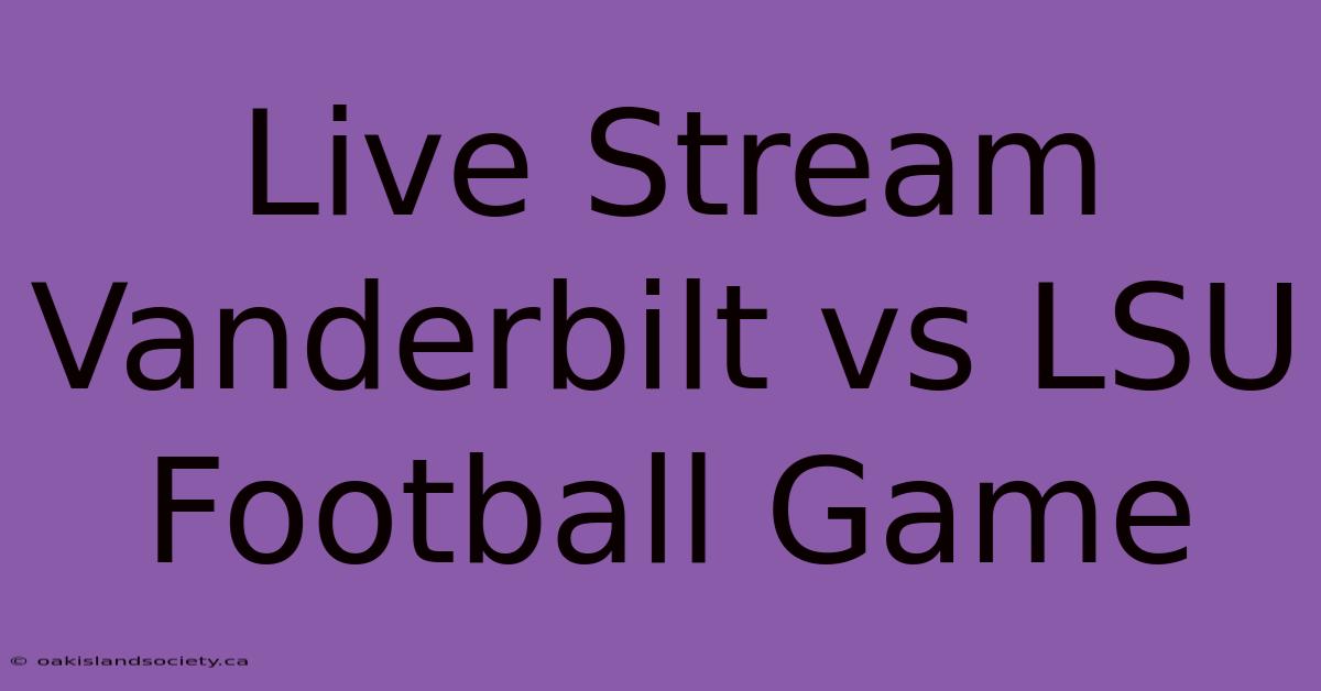 Live Stream Vanderbilt Vs LSU Football Game