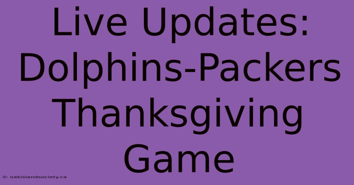 Live Updates: Dolphins-Packers Thanksgiving Game