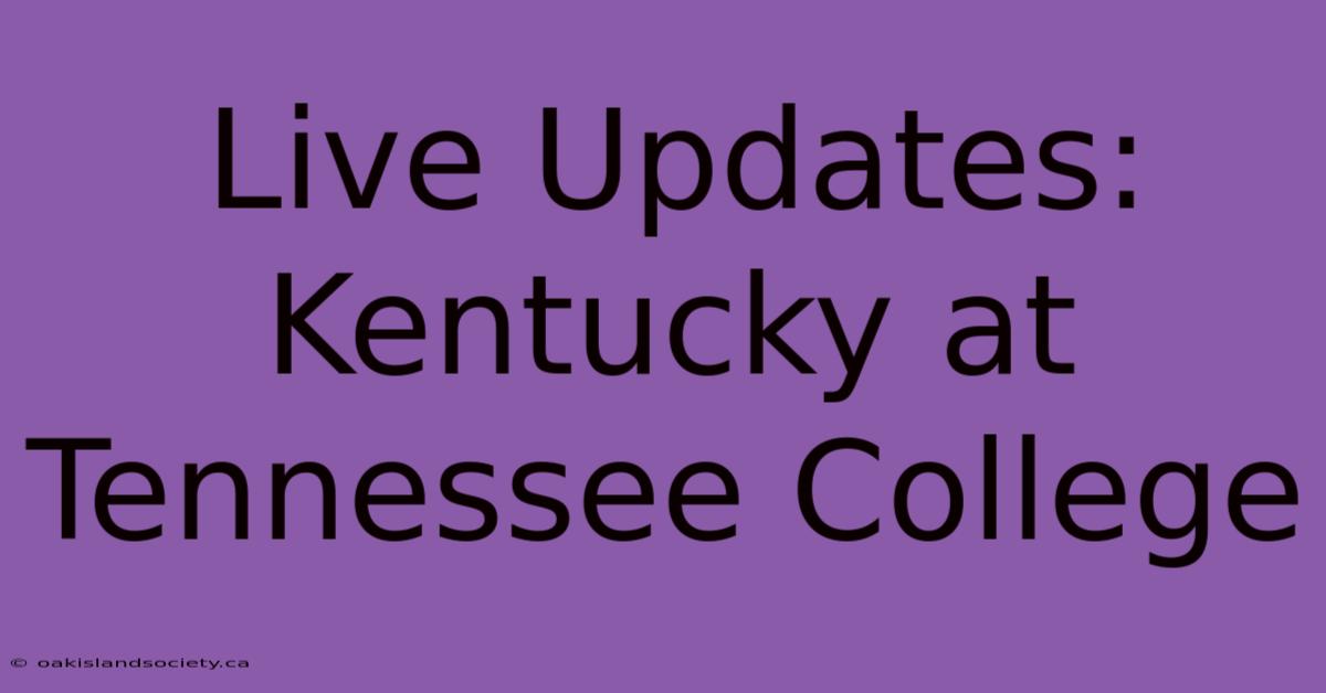 Live Updates: Kentucky At Tennessee College