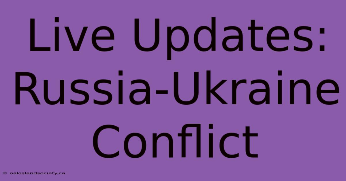 Live Updates: Russia-Ukraine Conflict