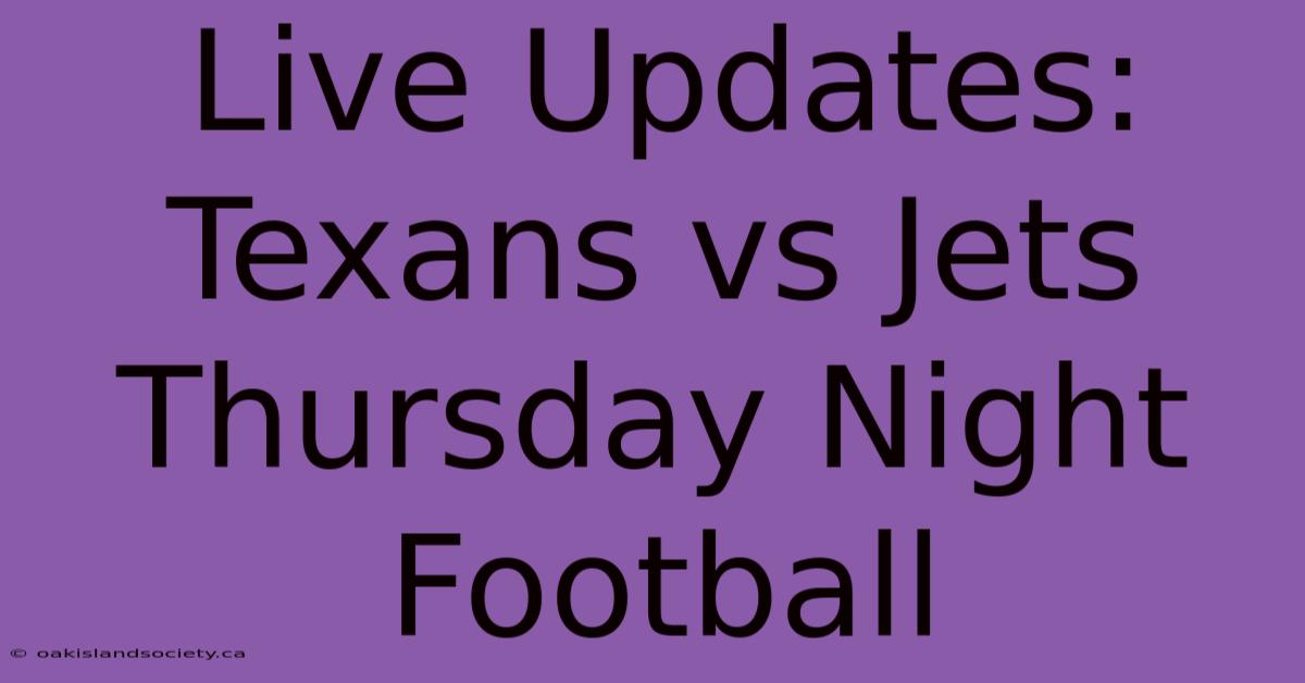 Live Updates: Texans Vs Jets Thursday Night Football