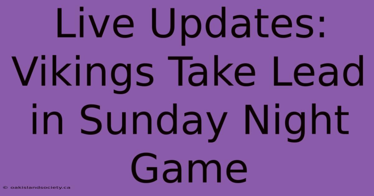 Live Updates: Vikings Take Lead In Sunday Night Game