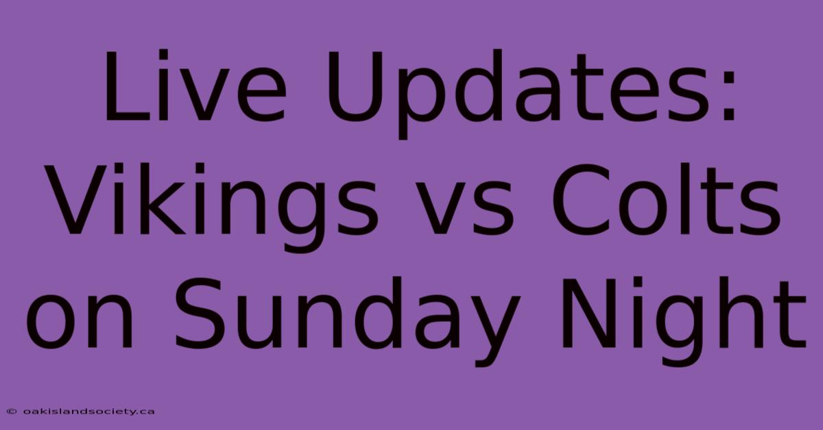 Live Updates: Vikings Vs Colts On Sunday Night