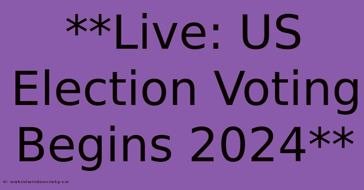 **Live: US Election Voting Begins 2024**