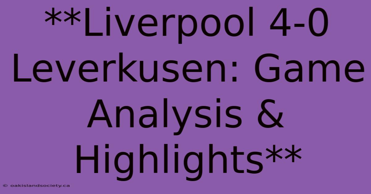 **Liverpool 4-0 Leverkusen: Game Analysis & Highlights** 