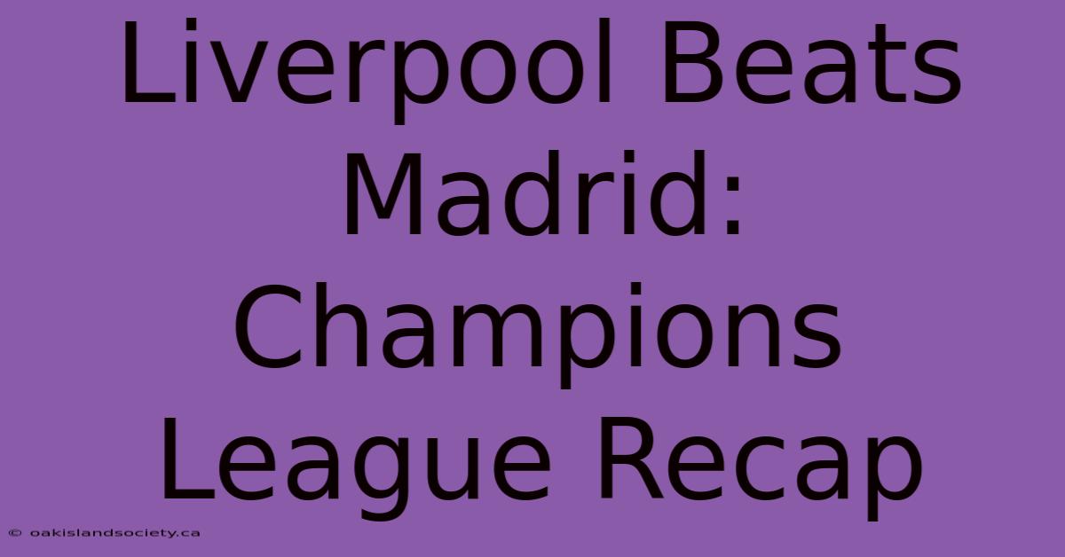 Liverpool Beats Madrid: Champions League Recap