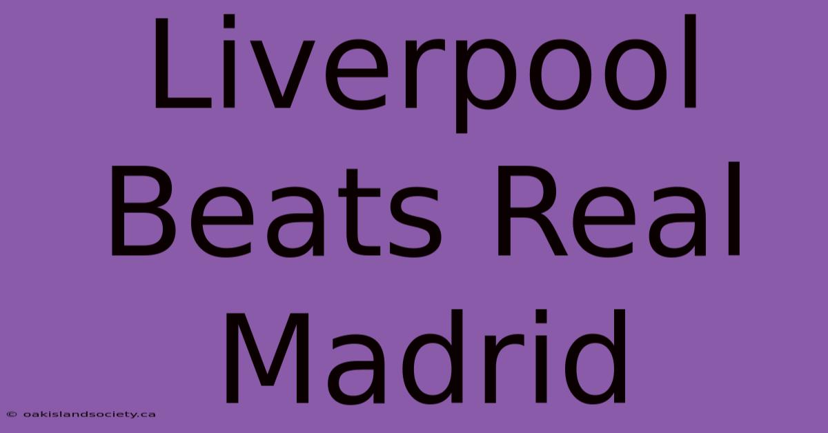 Liverpool Beats Real Madrid