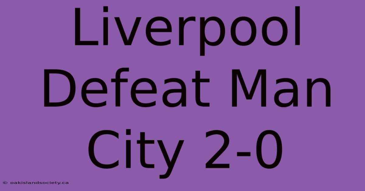 Liverpool Defeat Man City 2-0