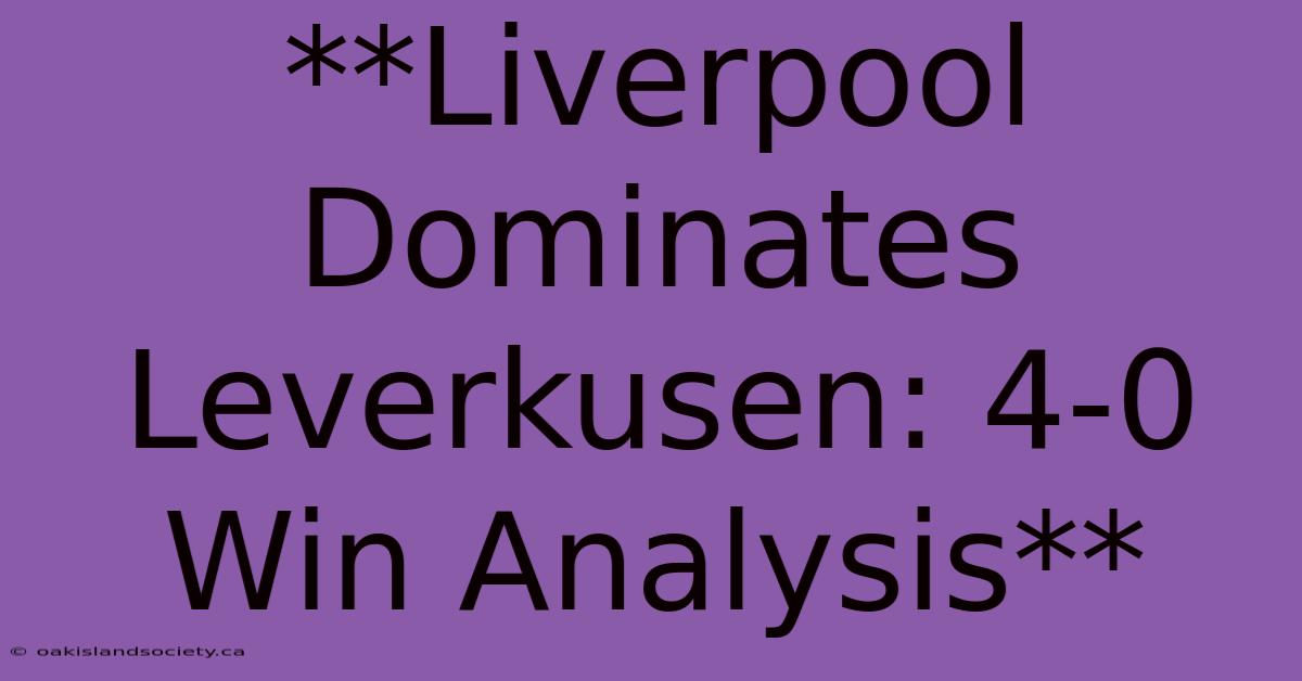 **Liverpool Dominates Leverkusen: 4-0 Win Analysis** 