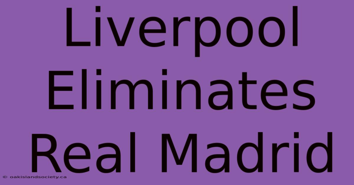 Liverpool Eliminates Real Madrid