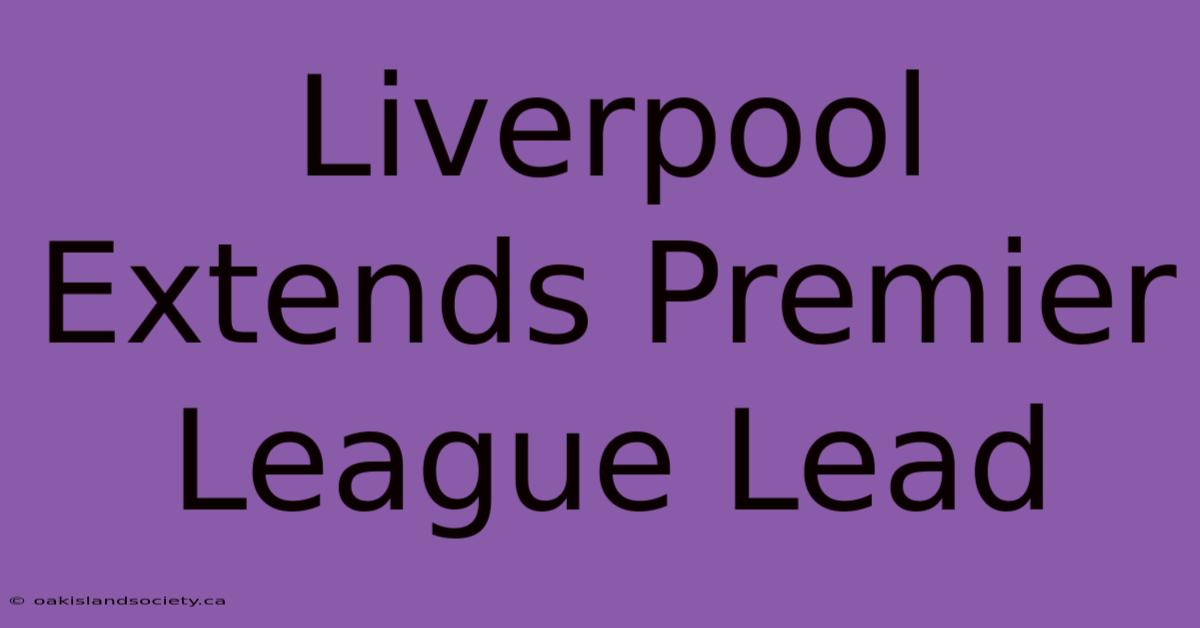 Liverpool Extends Premier League Lead