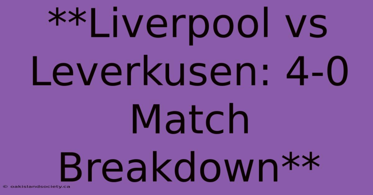 **Liverpool Vs Leverkusen: 4-0 Match Breakdown**