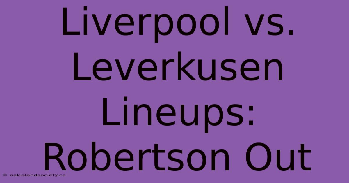 Liverpool Vs. Leverkusen Lineups: Robertson Out