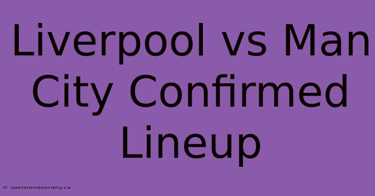 Liverpool Vs Man City Confirmed Lineup