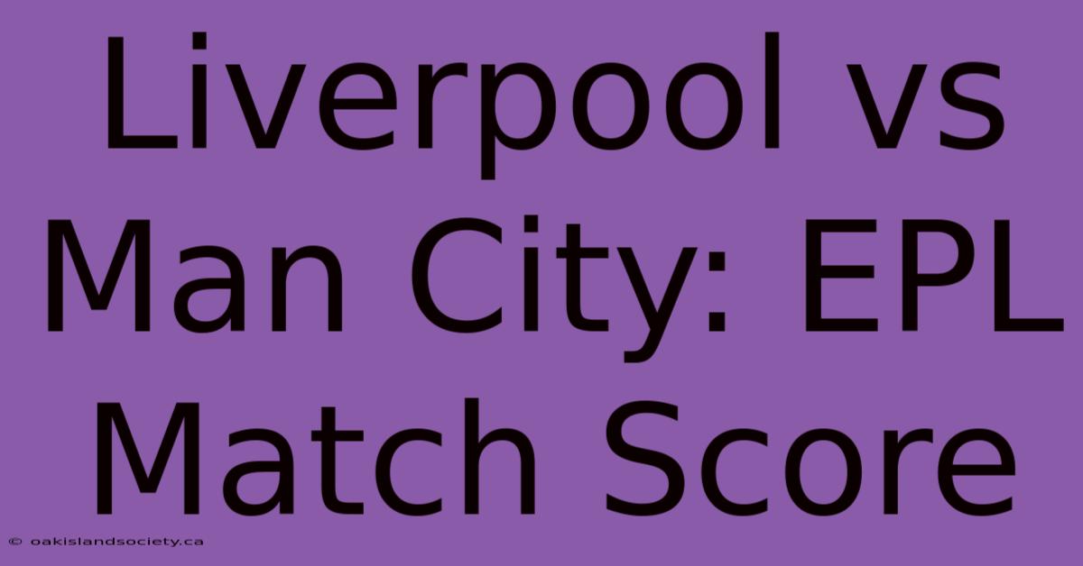 Liverpool Vs Man City: EPL Match Score