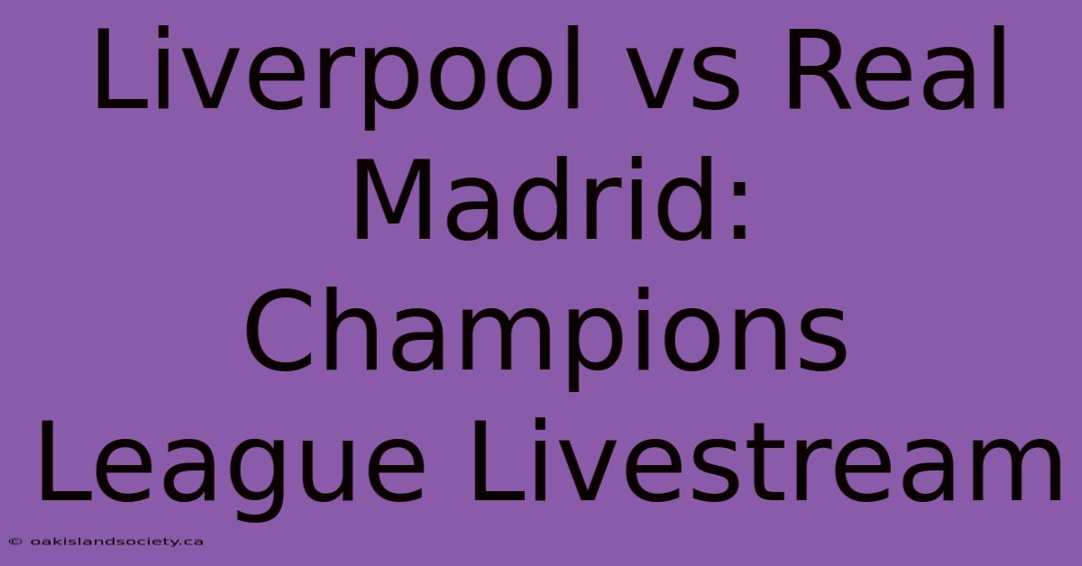 Liverpool Vs Real Madrid: Champions League Livestream