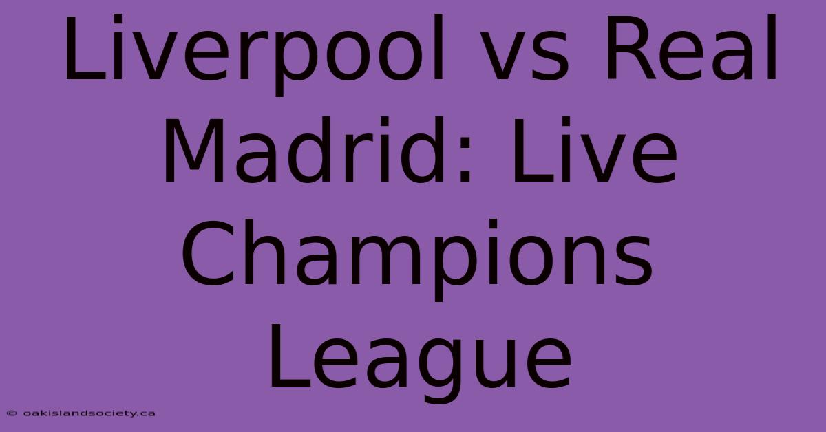 Liverpool Vs Real Madrid: Live Champions League