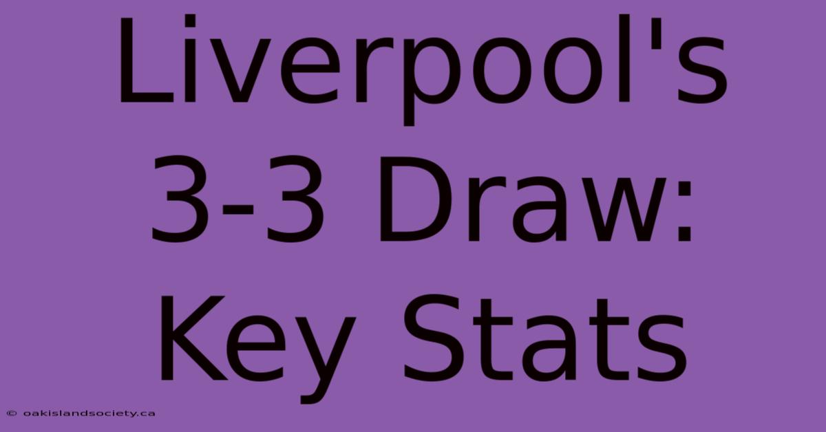 Liverpool's 3-3 Draw: Key Stats