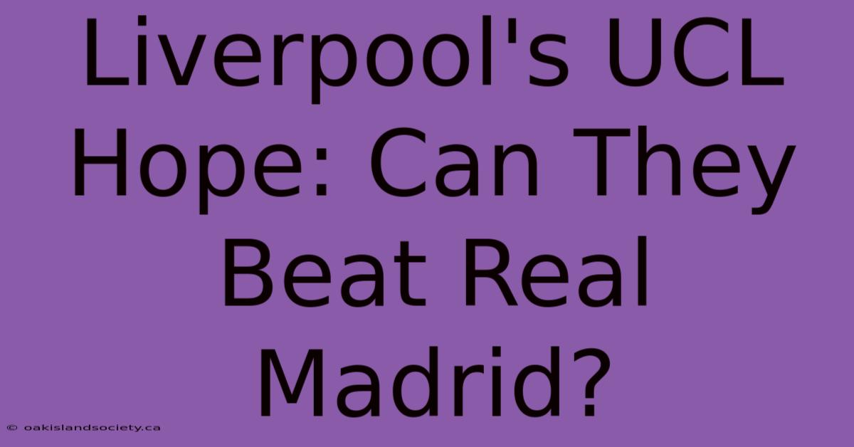 Liverpool's UCL Hope: Can They Beat Real Madrid?