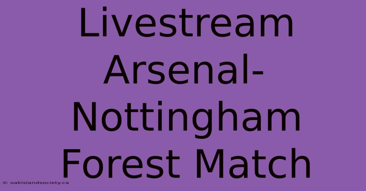 Livestream Arsenal-Nottingham Forest Match