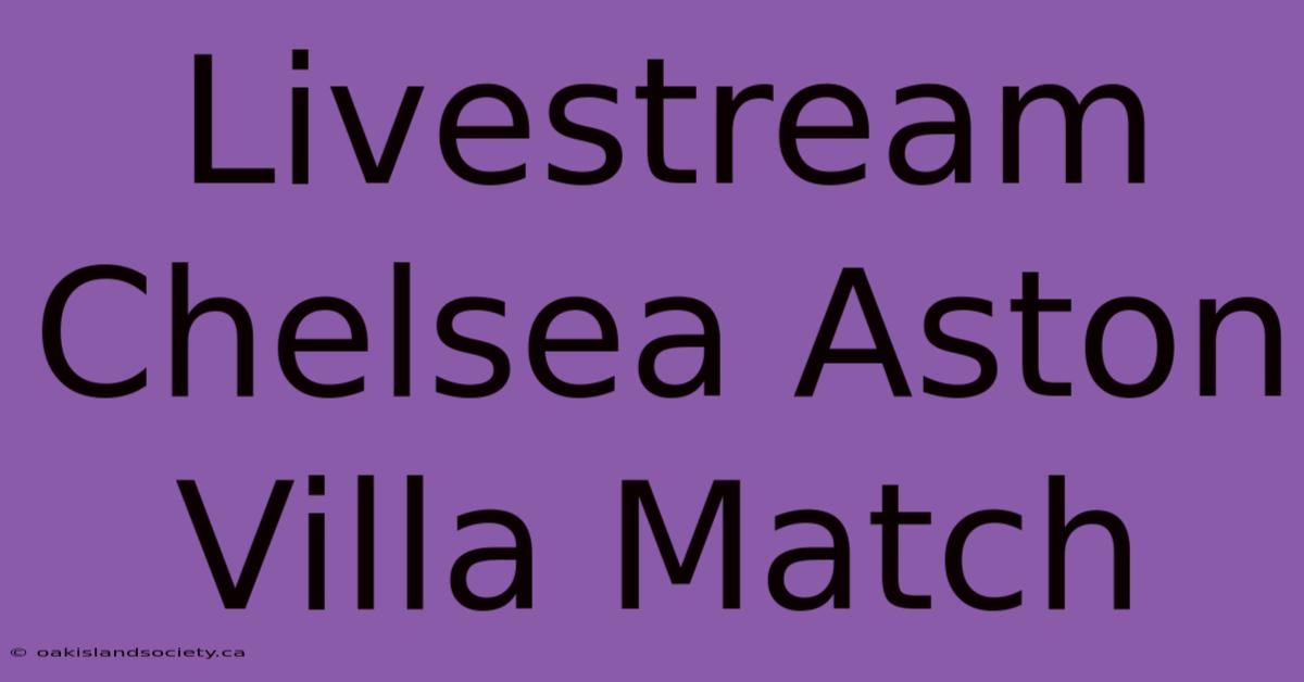 Livestream Chelsea Aston Villa Match