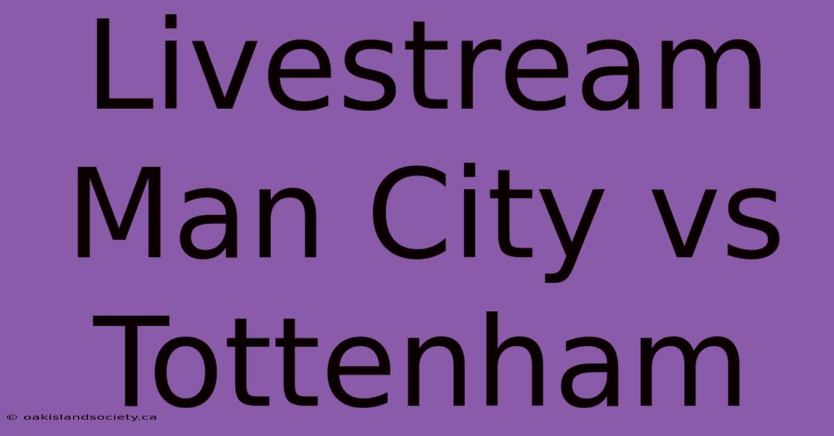 Livestream Man City Vs Tottenham