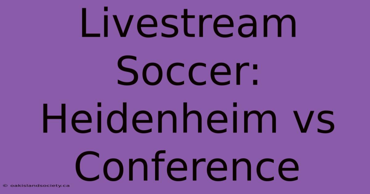 Livestream Soccer: Heidenheim Vs Conference