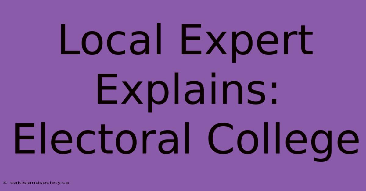 Local Expert Explains: Electoral College 