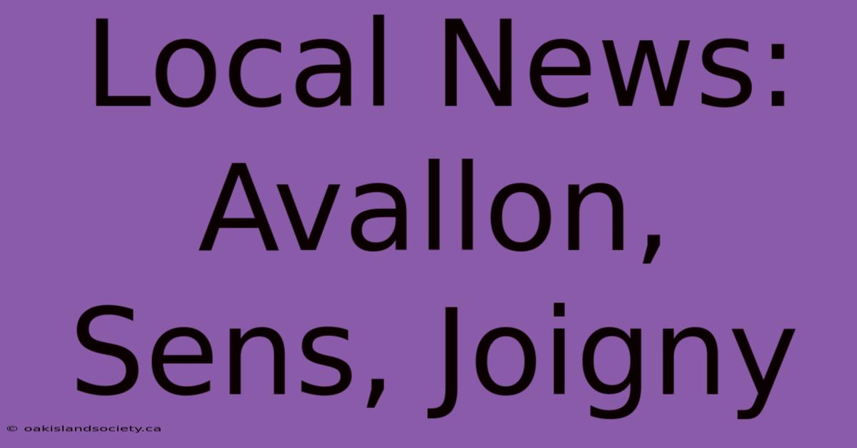 Local News: Avallon, Sens, Joigny