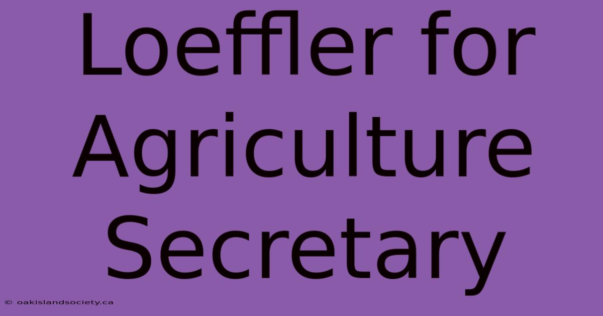 Loeffler For Agriculture Secretary