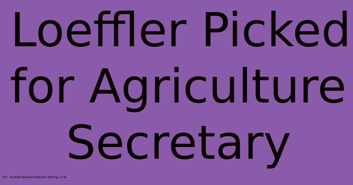 Loeffler Picked For Agriculture Secretary