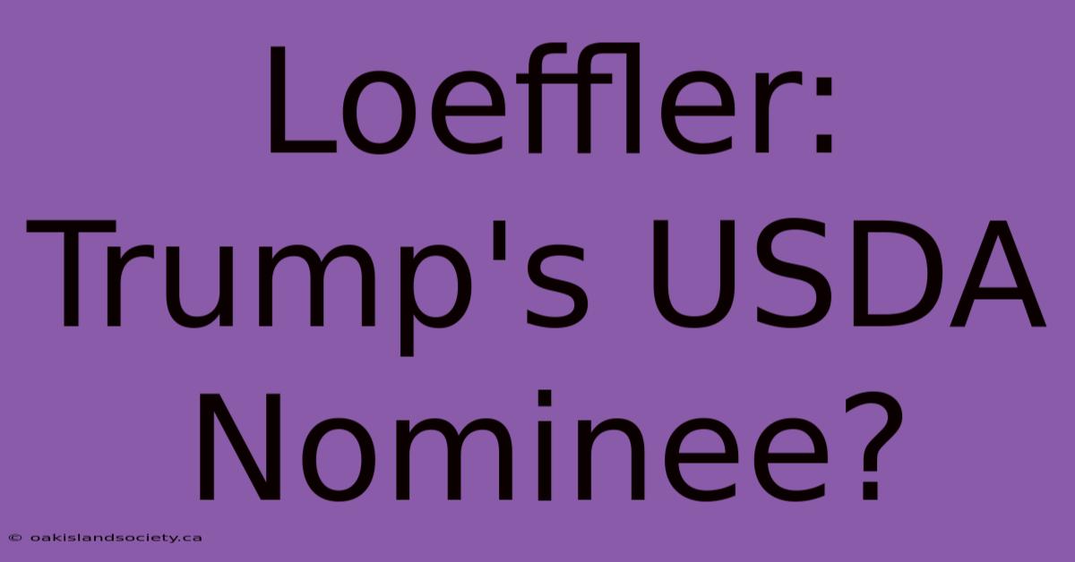 Loeffler: Trump's USDA Nominee?