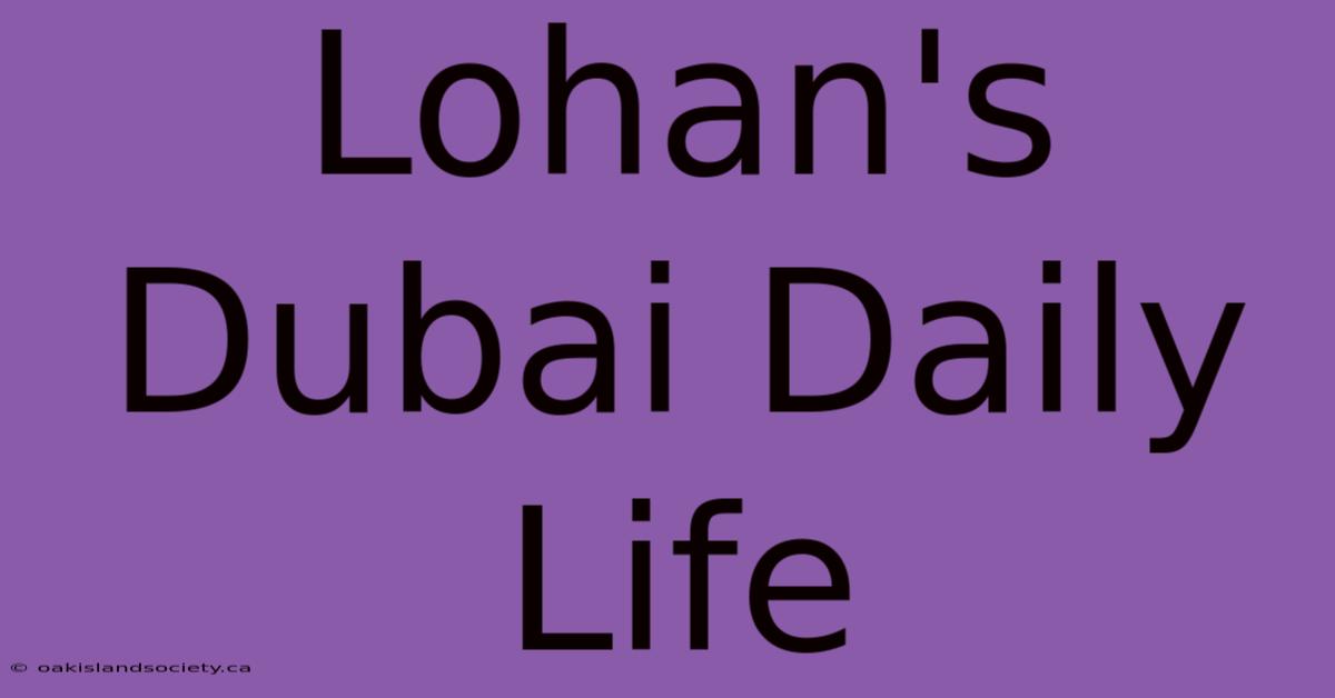 Lohan's Dubai Daily Life