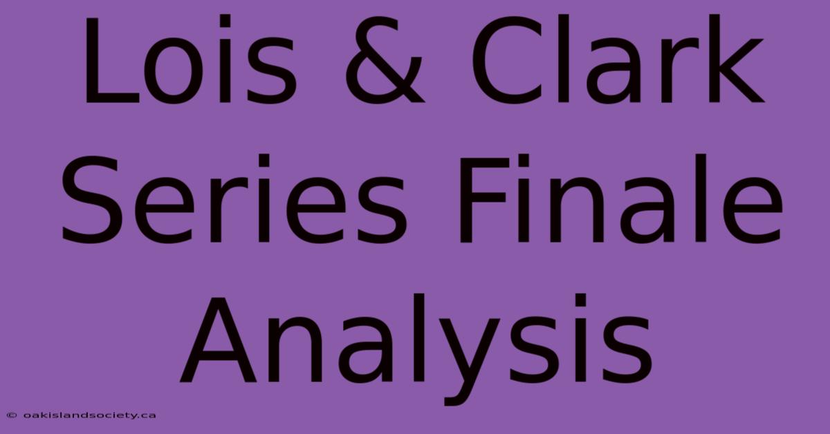 Lois & Clark Series Finale Analysis