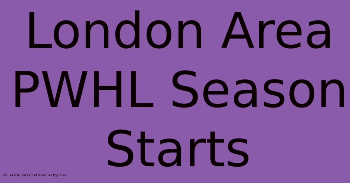 London Area PWHL Season Starts