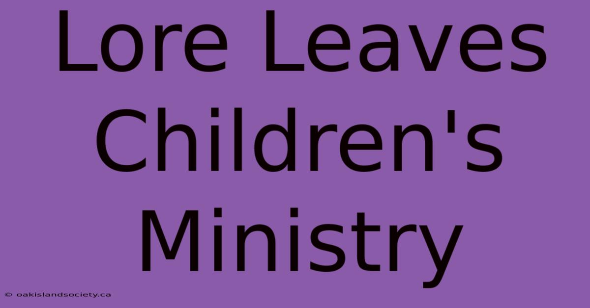 Lore Leaves Children's Ministry