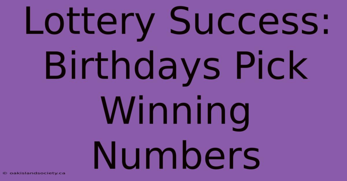 Lottery Success: Birthdays Pick Winning Numbers