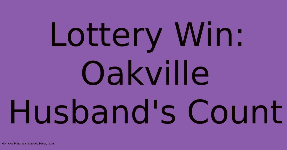 Lottery Win: Oakville Husband's Count