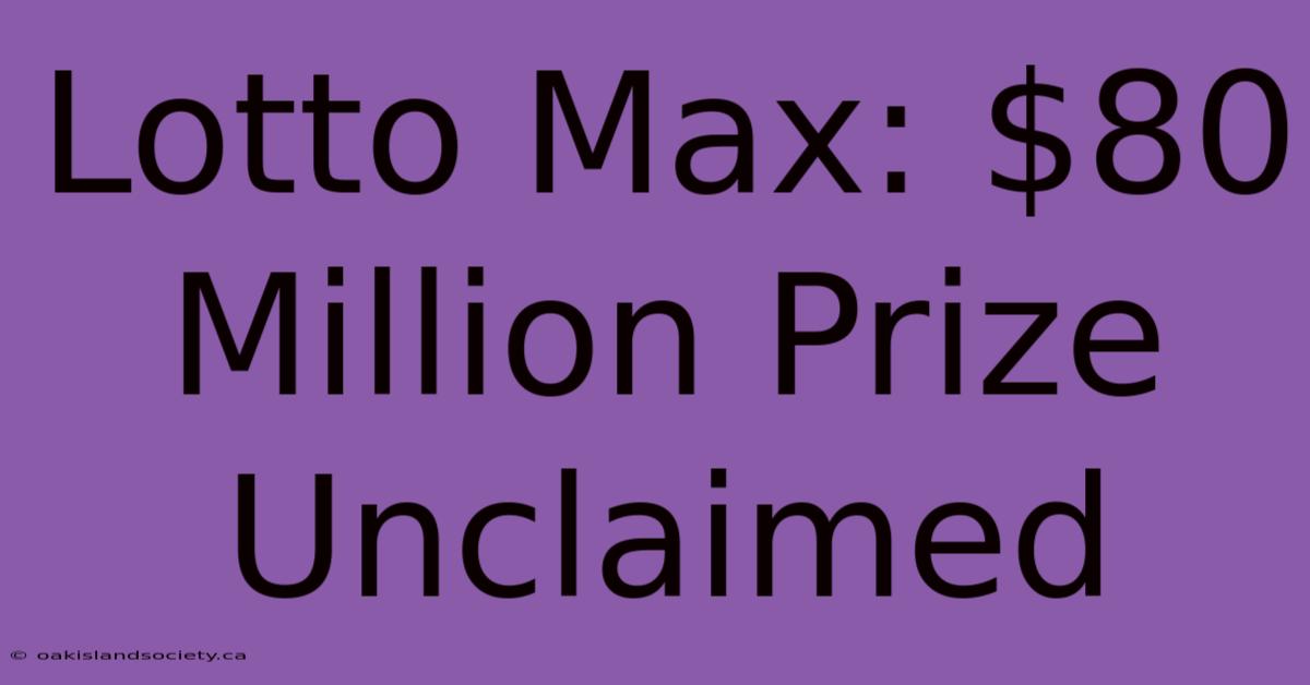 Lotto Max: $80 Million Prize Unclaimed