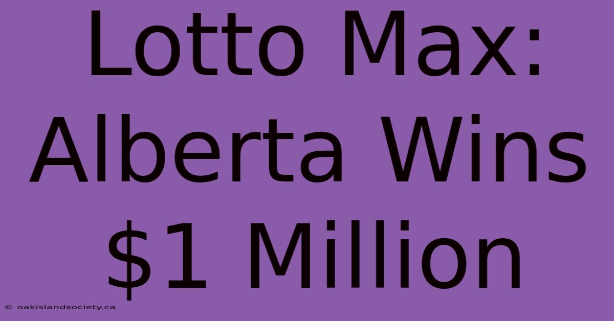 Lotto Max: Alberta Wins $1 Million