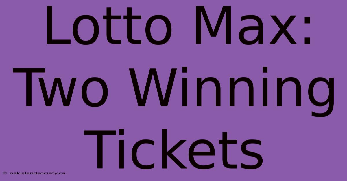 Lotto Max: Two Winning Tickets