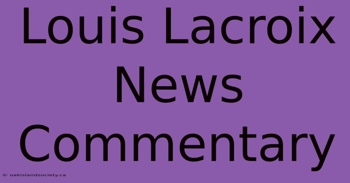 Louis Lacroix News Commentary