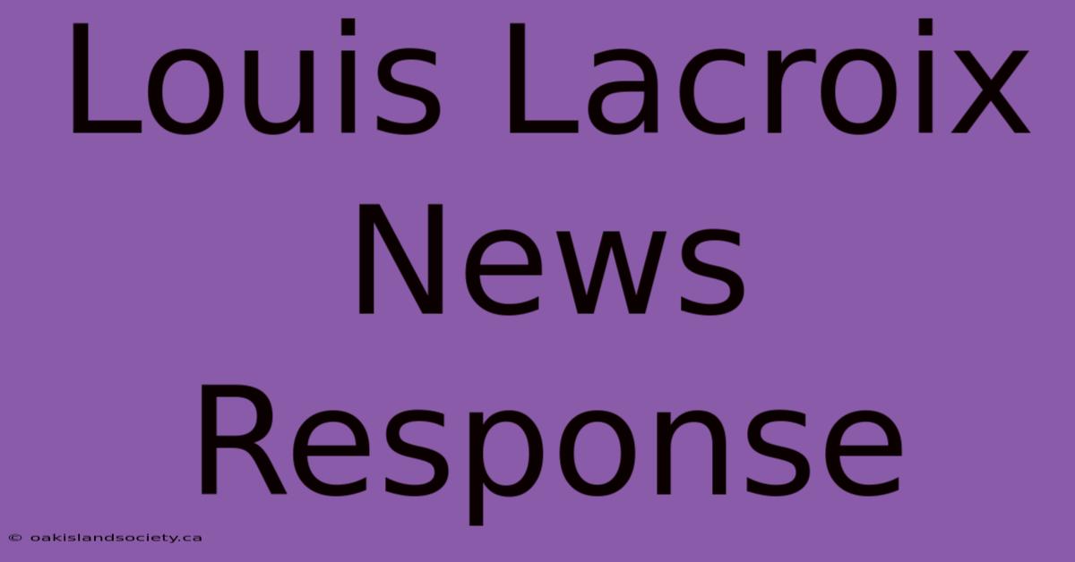 Louis Lacroix News Response