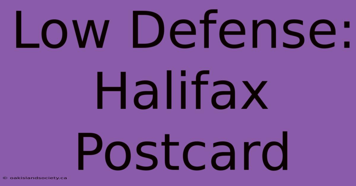 Low Defense: Halifax Postcard