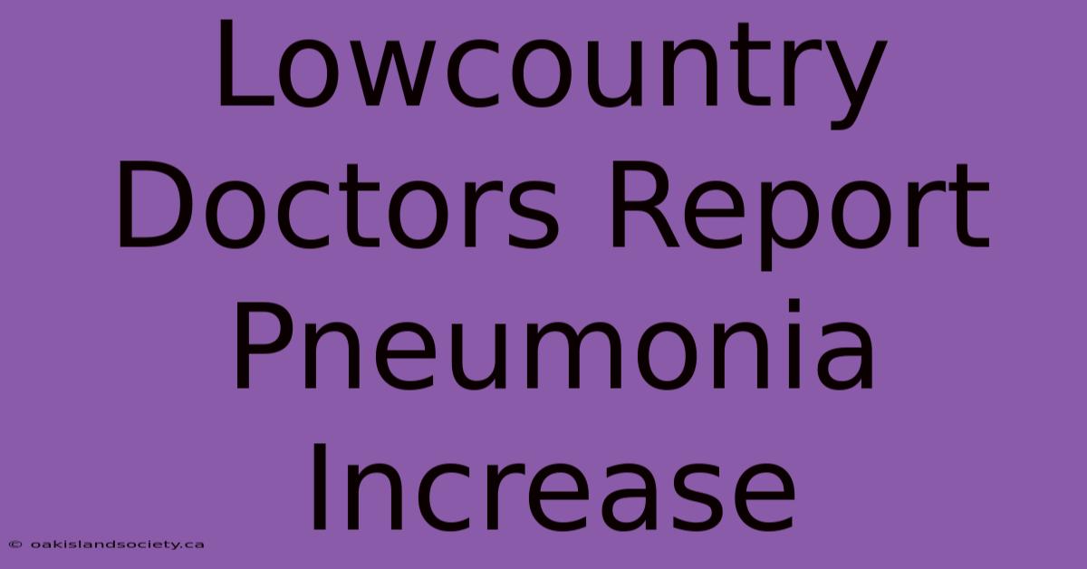 Lowcountry Doctors Report Pneumonia Increase