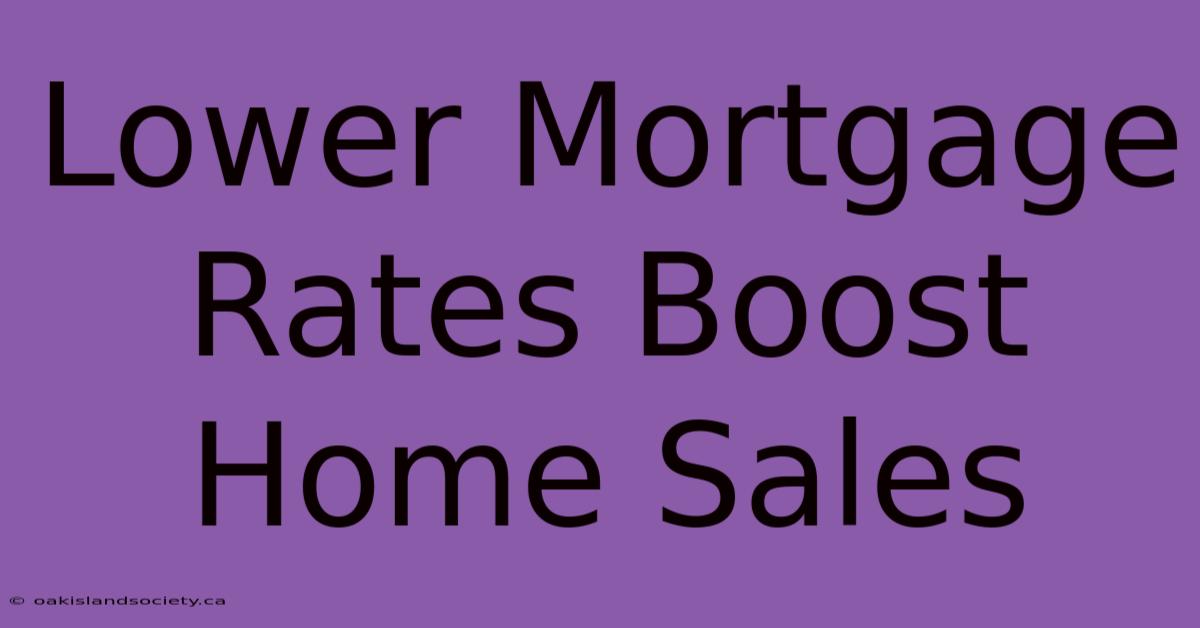 Lower Mortgage Rates Boost Home Sales