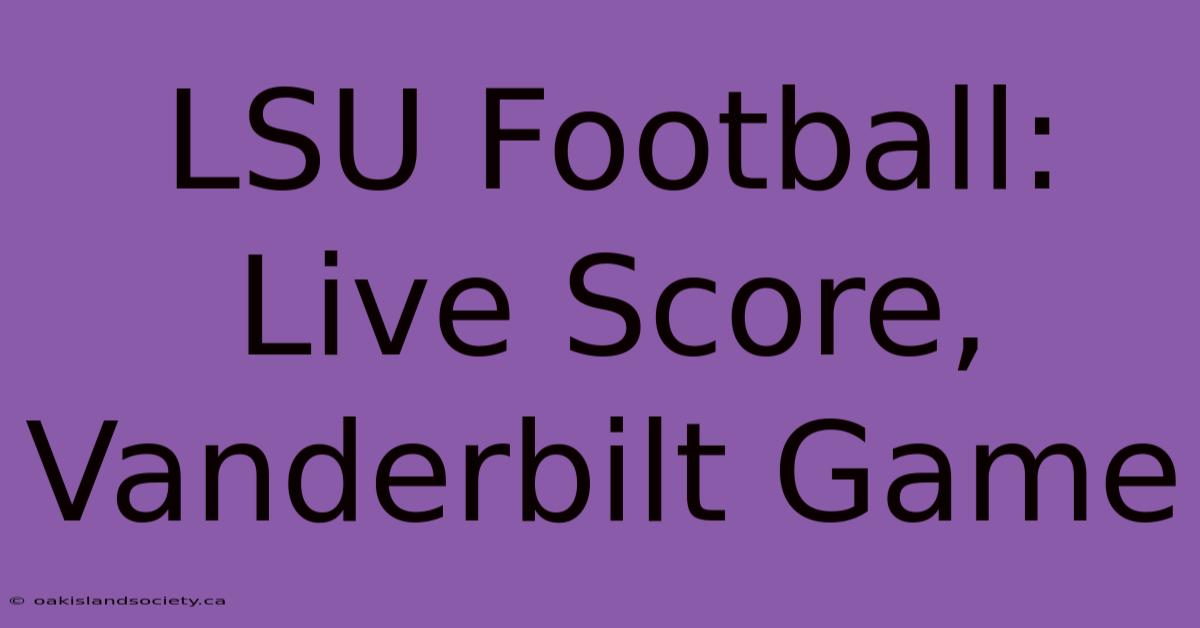 LSU Football: Live Score, Vanderbilt Game