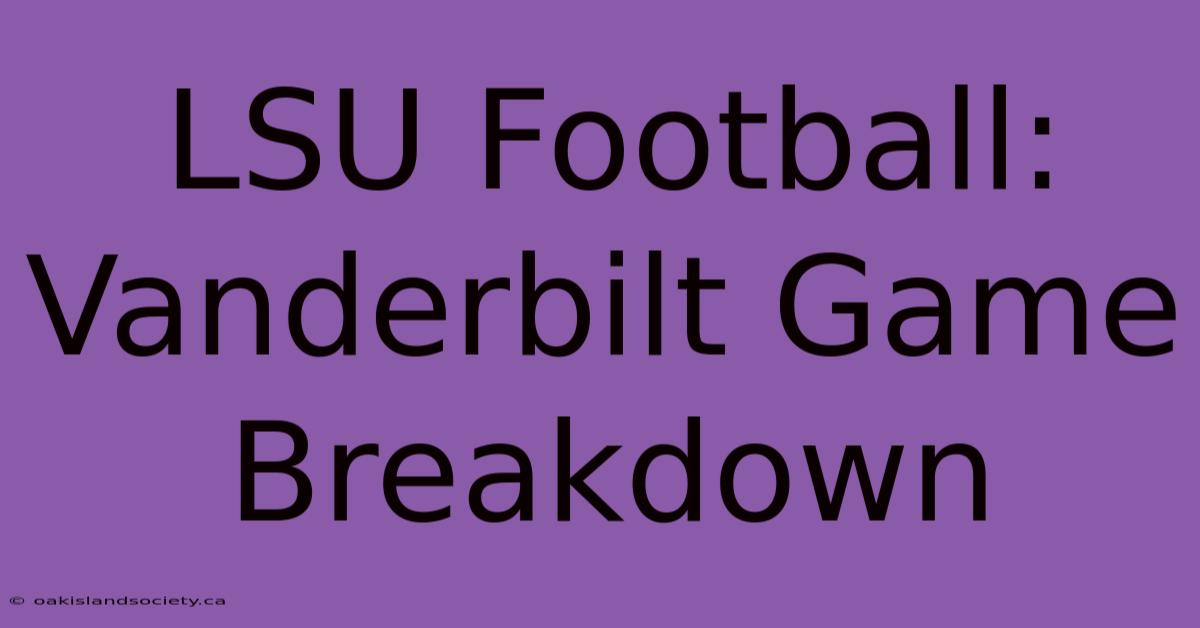 LSU Football: Vanderbilt Game Breakdown