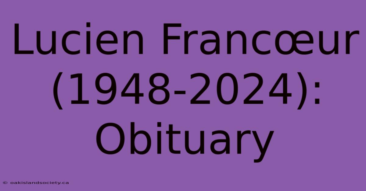 Lucien Francœur (1948-2024): Obituary