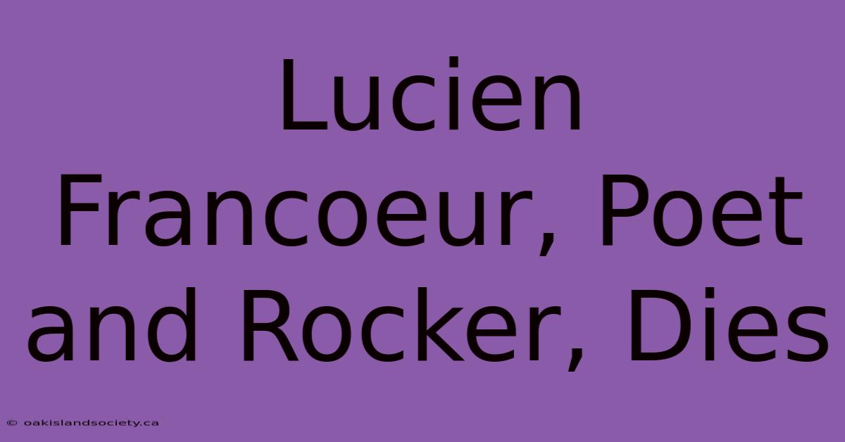 Lucien Francoeur, Poet And Rocker, Dies